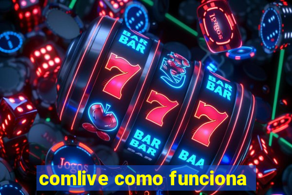 comlive como funciona